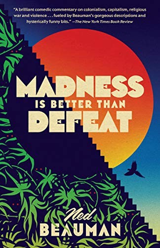 Ned Beauman: Madness Is Better Than Defeat (Paperback, 2019, Vintage)