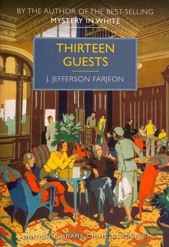 J. Jefferson Farjeon: Thirteen Guests (2015, British Library)