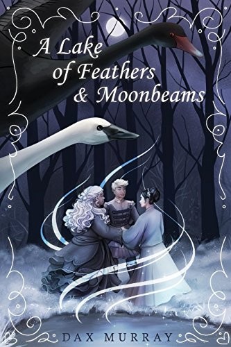 Dax Murray: A Lake of Feathers and Moonbeams (Paperback, 2017, Dax Murray)
