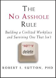 로버트 서튼: The No Asshole Rule (2007, Business Plus)