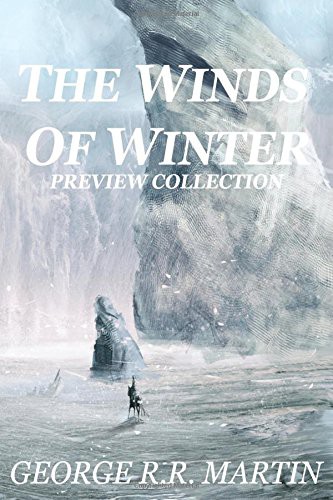 George R.R Martin: The Winds of Winter ~ Preview Collection (Paperback, 2017, CreateSpace Independent Publishing Platform)