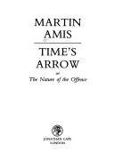 Martin Amis: Time's arrow, or, The nature of the offence (1991, Jonathan Cape)