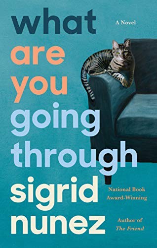 Sigrid Nunez: What Are You Going Through (2020, Riverhead Books)