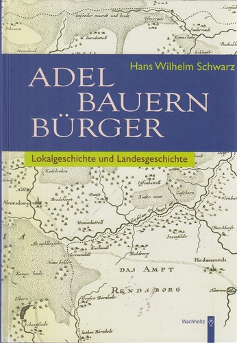 Hans Wilhelm Schwarz: Adel, Bauern, Bürger (German language, 2010, Wachholtz)