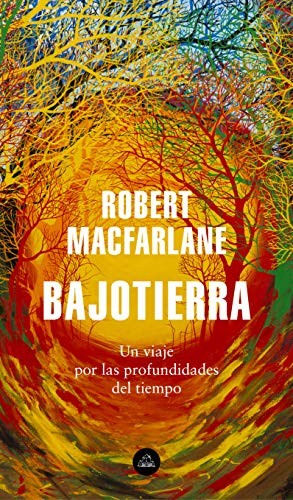Concha Cardeñoso Sáenz de Miera;, Robert Macfarlane: Bajotierra (Paperback, 2020, Literatura Random House, LITERATURA RANDOM HOUSE)