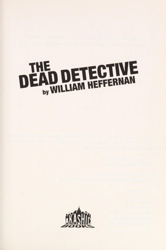 William Heffernan: The dead detective (2010, Akashic, Turnaround [distributor])