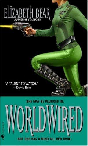 Elizabeth Bear: Worldwired (Paperback, 2005, Spectra)