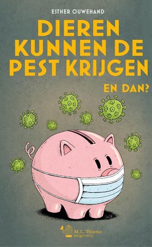 Esther Ouwehand: Dieren kunnen de pest krijgen. En dan? (Paperback, Dutch language, 2021, M.L. Thieme)
