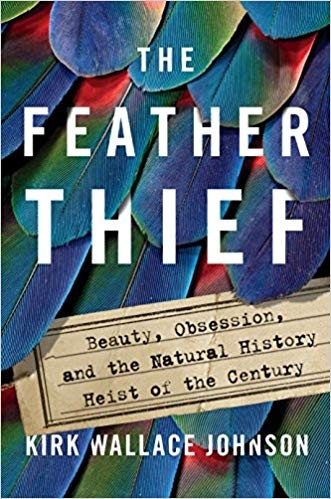 Kirk Wallace Johnson: The Feather Thief (2018)