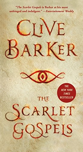 Clive Barker: The Scarlet Gospels (Paperback, 2017, St. Martin's Paperbacks)