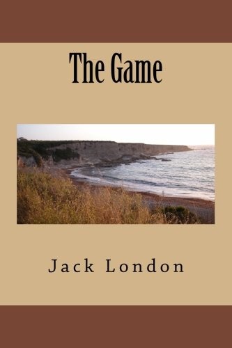 Jack London: The Game (Paperback, 2018, CreateSpace Independent Publishing Platform)