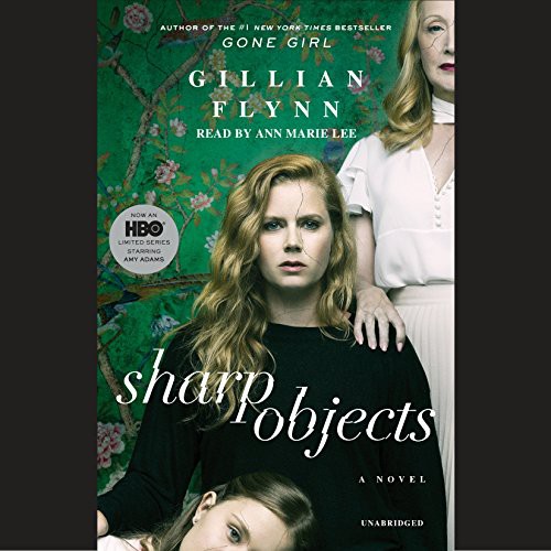 Gillian Flynn, Ann Marie Lee: Sharp Objects (AudiobookFormat, 2013, Random House Audio)