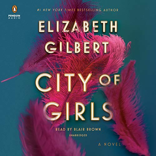 Elizabeth Gilbert: City of Girls: A Novel (2019, Penguin Audio)