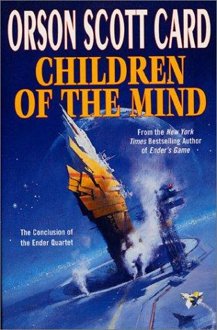Orson Scott Card: Children of the Mind (Ender, Book 4) (Ender Quartet) (Paperback, 2002, Tor Books)