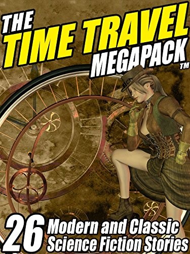 The Time Travel MEGAPACK ®: 26 Modern and Classic Science Fiction Stories (2013, Wildside Press)