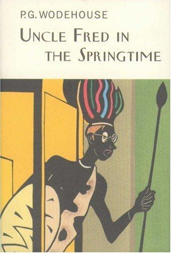 P. G. Wodehouse: Uncle Fred in the Springtime (Hardcover, 2004, Everyman's Library)