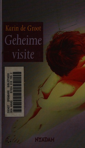 Karin de Groot: Geheime visite (Dutch language, 2008, Nieuw Amsterdam)