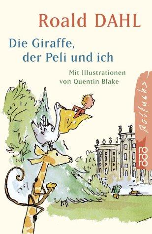 Roald Dahl: Die Giraffe, Der Peli Und Ich (Paperback, German language, 2000, Rowohlt Taschenbuch Verlag GmbH)