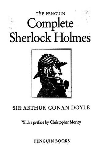 Arthur Conan Doyle, Arthur Conan Doyle: The Penguin Complete Sherlock Holmes (Paperback, 1985, Penguin Books)