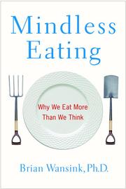 Brian Wansink: Mindless Eating (2006, Random House Publishing Group)