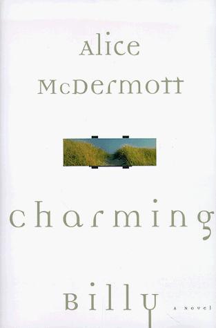 Alice McDermott: Charming Billy (1998, Farrar, Straus and Giroux)