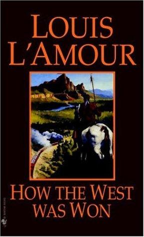 Louis L'Amour: How the West Was Won (Paperback, 1984, Bantam)