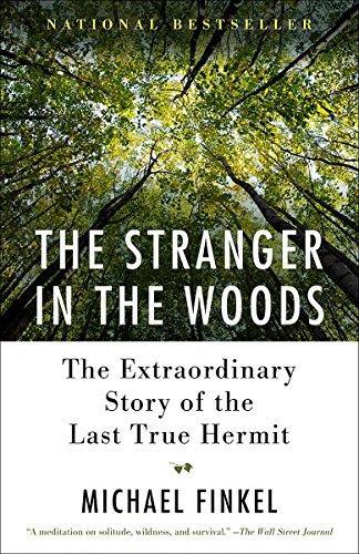 Michael Finkel: The Stranger in the Woods: The Extraordinary Story of the Last True Hermit (2018)