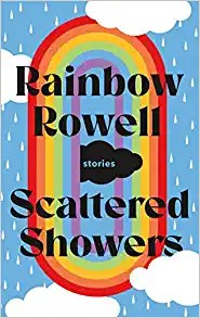 Rainbow Rowell: Scattered Showers (2022, St. Martin's Press)