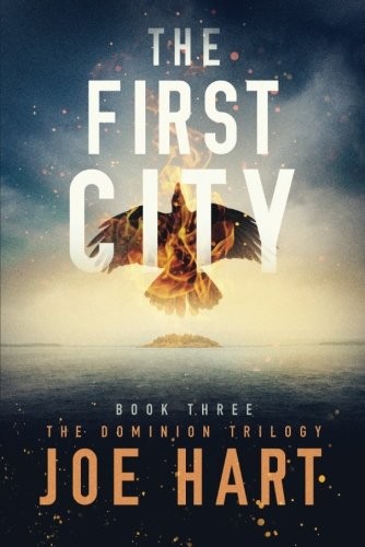 Joe Hart: The First City (The Dominion Trilogy) (Paperback, 2017, Thomas & Mercer)