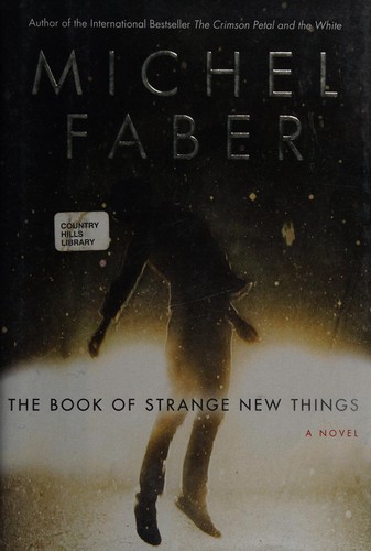 Michel Faber: The book of strange new things (2014, HarperCollins Canada)