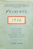 Luke Barr: PROVENCE, 1970 (Hardcover, 2013, Clarkson Potter)