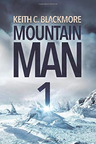 Keith C Blackmore: Mountain Man (Paperback, 2017, CreateSpace Independent Publishing Platform)