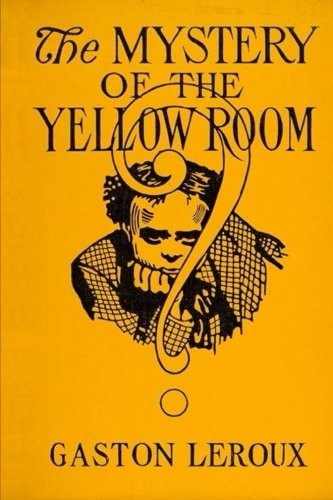 Gaston Leroux, Taylor Anderson: The Mystery of "The Yellow Room" (Paperback, 2017, CreateSpace Independent Publishing Platform)