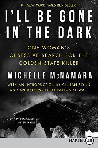 Michelle McNamara: I'll Be Gone in the Dark (Paperback, 2018, HarperLuxe)