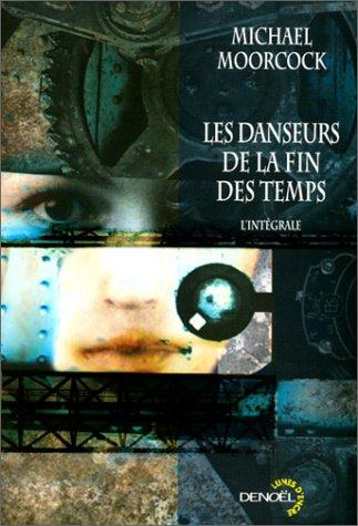 Michael Moorcock: Les Danseurs de la fin des temps (Paperback, French language, 2000, Denoël)