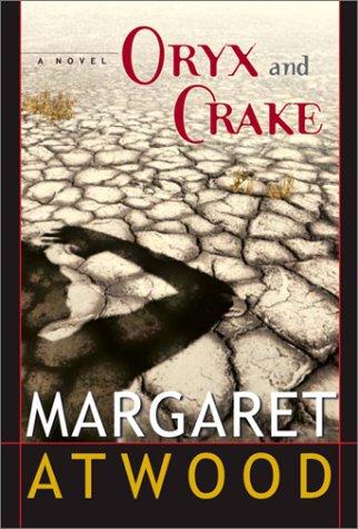 Margaret Atwood: Oryx and Crake (2003, McClelland & Stewart)
