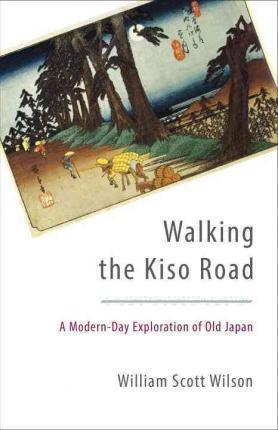 William Scott Wilson: Walking the Kiso Road (2015)