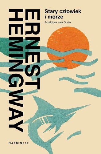 Ernest Hemingway: The Old Man and the Sea (2022, Marginesy)