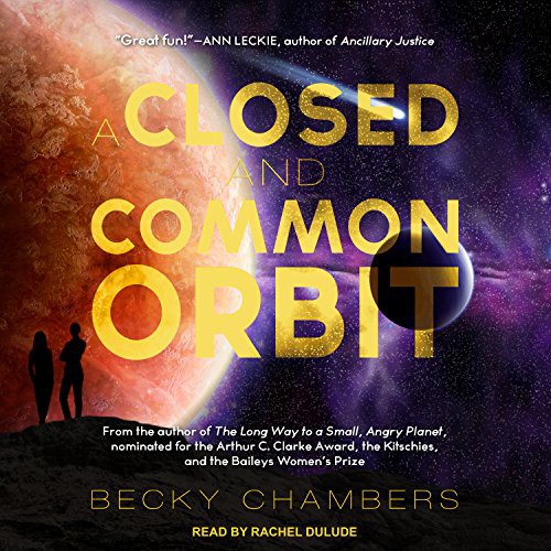 Rachel Dulude, Becky Chambers: A Closed and Common Orbit (AudiobookFormat, 2017, Tantor Audio)