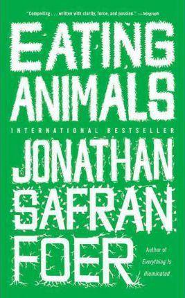 Jonathan Safran Foer: Eating Animals (2010)