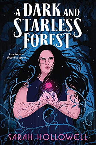 Sarah Hollowell: A Dark and Starless Forest (2021, Clarion Books)