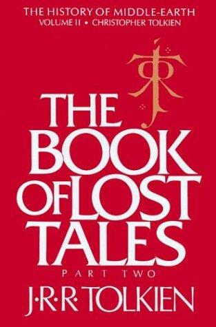 J.R.R. Tolkien: The Book of Lost Tales, Part Two (The History of Middle-Earth, Vol. 2) (1986, Houghton Mifflin)