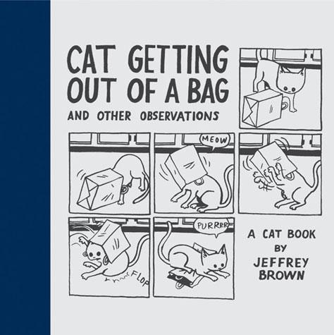 Jeffrey Brown: Cat Getting Out of a Bag (Hardcover, 2007, Chronicle Books)