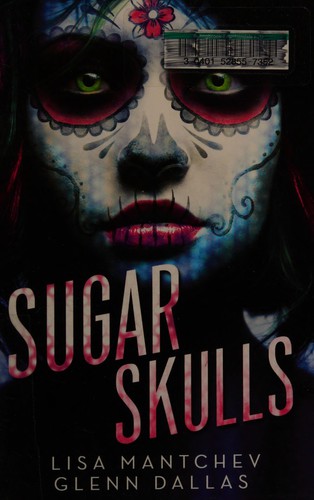Lisa Mantchev, Glenn Dallas: Sugar Skulls (2015, Amazon Publishing)