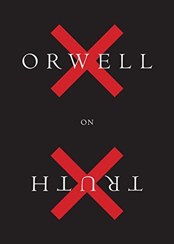 George Orwell: Orwell on Truth (Hardcover, 2018, Houghton Mifflin Harcourt)