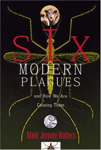 Mark Jerome Walters: Six Modern Plagues and How We Are Causing Them (Paperback, 2004, Island Press)