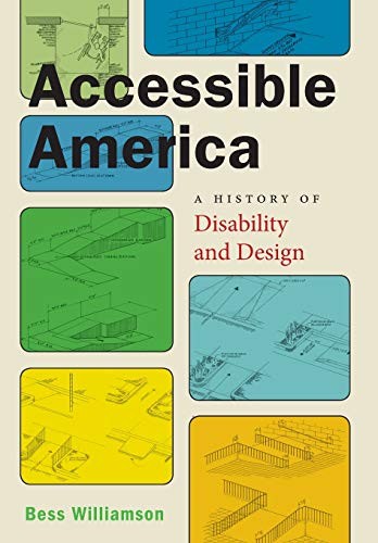 Bess Williamson: Accessible America (2019, NYU Press)