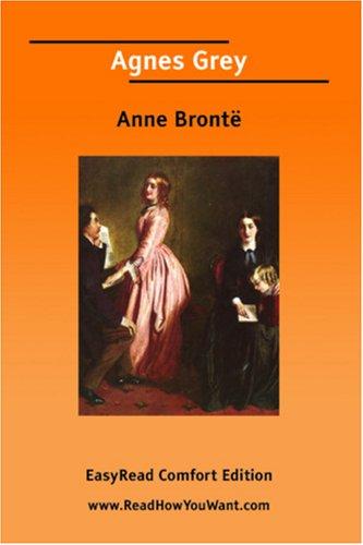 Anne Brontë: Agnes Grey [EasyRead Comfort Edition] (Paperback, 2006, ReadHowYouWant.com)