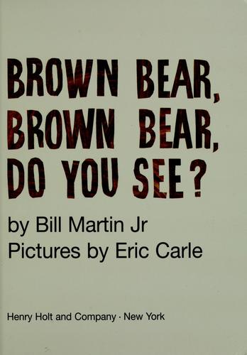 Bill Martin: Brown Bear, Brown Bear, What Do You See? (1996, Henry Holt and Co.)