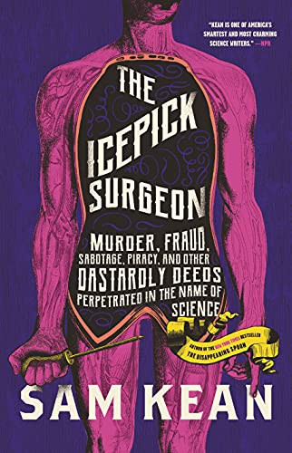 Sam Kean: The Icepick Surgeon (Hardcover, 2021, Little, Brown and Company)